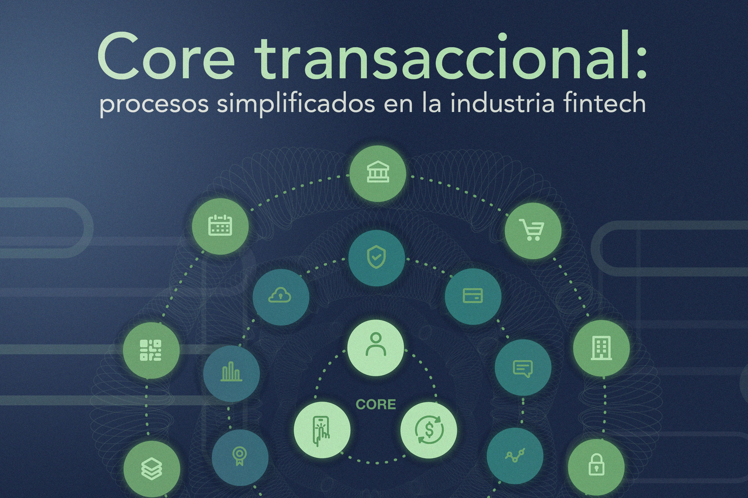 core transaccional: procesos simplificados en la industria fintech